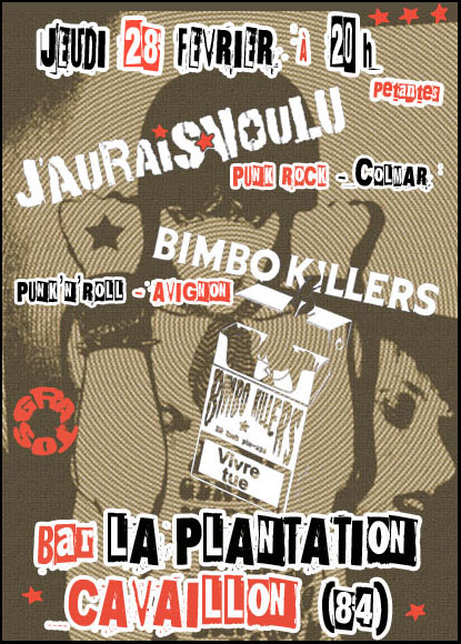 J'AURAIS VOULU + BIMBO KILLERS au bar LA PLANTATION le 28 février 2008 à Cavaillon (84)