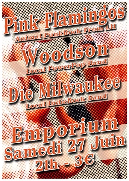 Pink Flamingos + Woodson + Die Milwaukee à l'Emporium Galorium le 27 juin 2009 à Rouen (76)