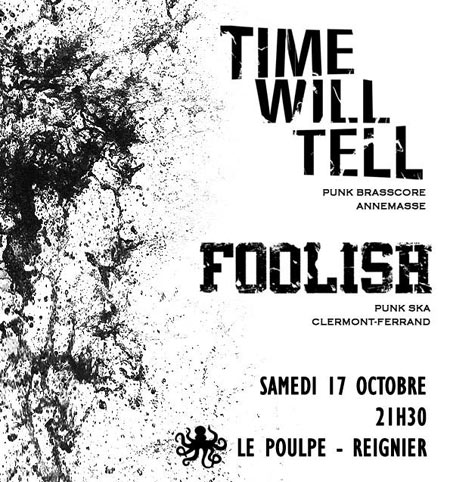 Time Will Tell + Foolish au Poulpe le 17 octobre 2009 à Reignier-Esery (74)