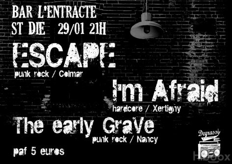 Escape + I'm Afraid + The Early Grave au bar l'Entracte le 29 janvier 2010 à Saint-Dié-des-Vosges (88)