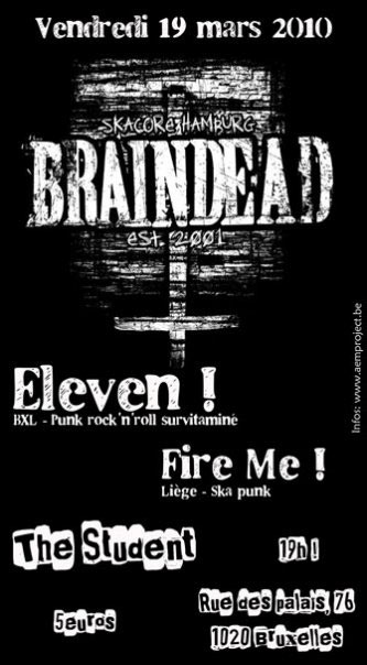 Braindead + Eleven ! + Fire Me ! au café The Student le 19 mars 2010 à Schaerbeek (BE)