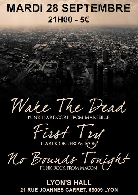 Wake the Dead + First Try + No Bounds Tonight au Lyon's Hall le 28 septembre 2010 à Lyon (69)