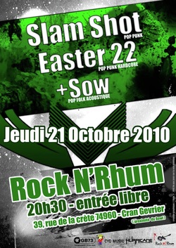Slam Shot + Easter 22 + Sow au Rock n'Rhum le 21 octobre 2010 à Cran-Gevrier (74)