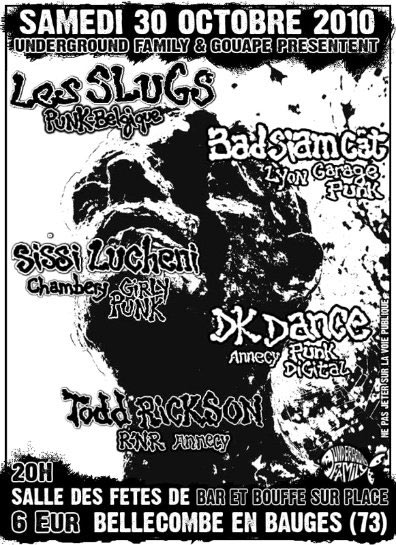 Les Slugs+Bad Siam Cat+Sissi Lucheni+Dk Dance+Todd Rickson Club le 30 octobre 2010 à Bellecombe-en-Bauges (73)