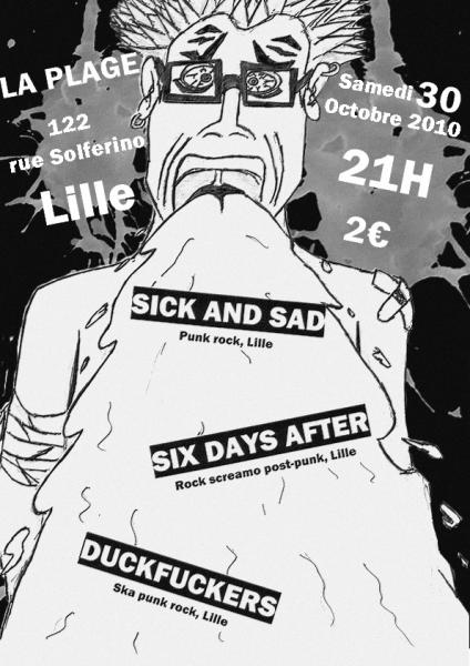 Sick and Sad + Six Days After + Duckfuckers à La Plage le 30 octobre 2010 à Lille (59)