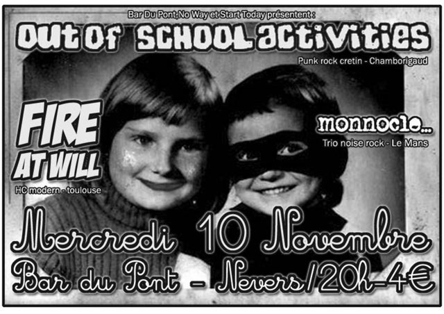 Out Of School Activities + Fire At Will + Monnocle @ Bar Du Pont le 10 novembre 2010 à Nevers (58)