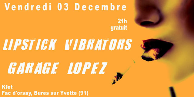 Lipstick Vibrators + Garage Lopez à la K'Fet le 03 décembre 2010 à Orsay (91)