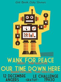 Wank For Peace + Our Time Down Here au Challenge le 12 décembre 2010 à Angers (49)