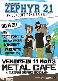 Zephyr 21 + Raz'Rockette + Bernard et les Razmots au Metal Café le 11 mars 2011 à Lyon (69)