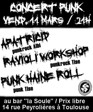 A la Soule avec Punk Haine Roll + Ravioli Workshop + Apatricid le 11 mars 2011 à Toulouse (31)
