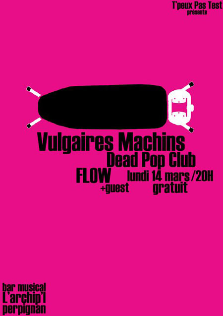 Vulgaires Machins + Dead Pop Club + Flow à l'Archip'l le 14 mars 2011 à Perpignan (66)