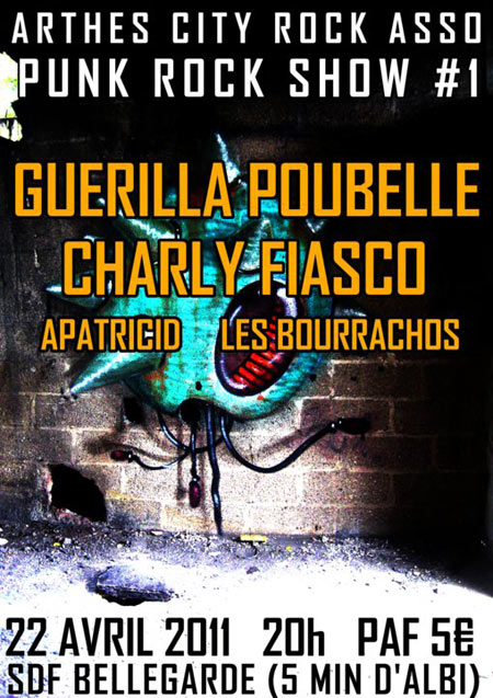 Guerilla Poubelle + Charly Fiasco + Apatricid + Les Bourrachos le 22 avril 2011 à Bellegarde (81)