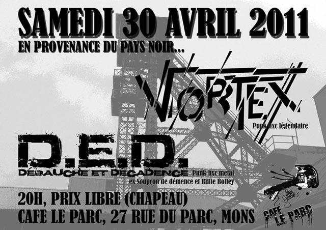 Vortex + Débauche Et Décadence au Café du Parc le 30 avril 2011 à Mons (BE)