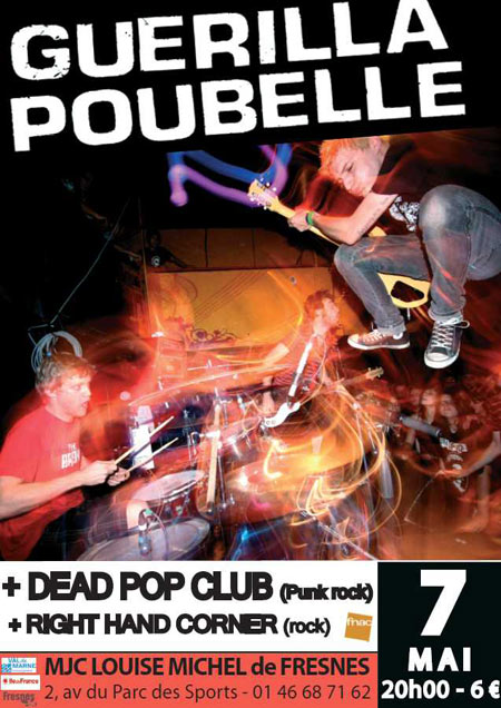 Guerilla Poubelle + Dead Pop Club + Right Hand Corner à la MJC le 07 mai 2011 à Fresnes (94)