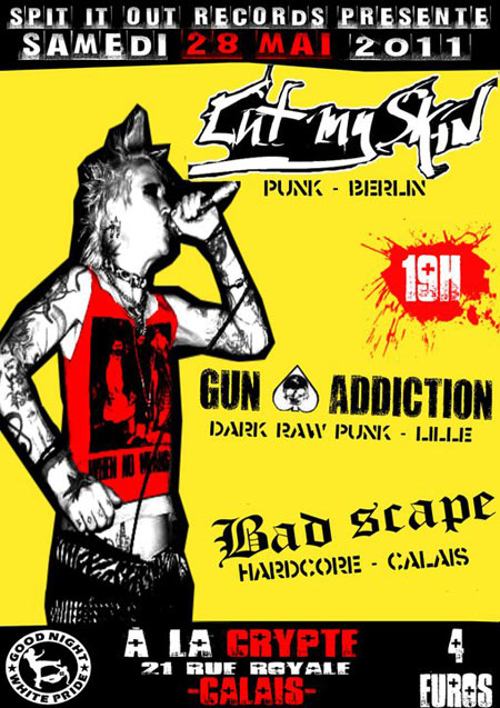Cut My Skin + Gun Addiction + Bad Scape à la Crypte le 28 mai 2011 à Calais (62)