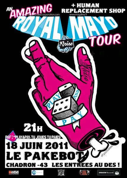 ROYAL MAYO TOUR + HUMAN REPLACEMENT SHOP au PAKEBOT le 18 juin 2011 à Chadron (43)