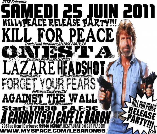 KILL FOR PEACE + ONESTA  + LAZARE  + HEADSHOT + ... le 25 juin 2011 à Caudry (59)