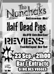 Reviens + The Half Dead Pigs + The Nunchaks au bar l'Entracte le 23 septembre 2011 à Saint-Dié-des-Vosges (88)
