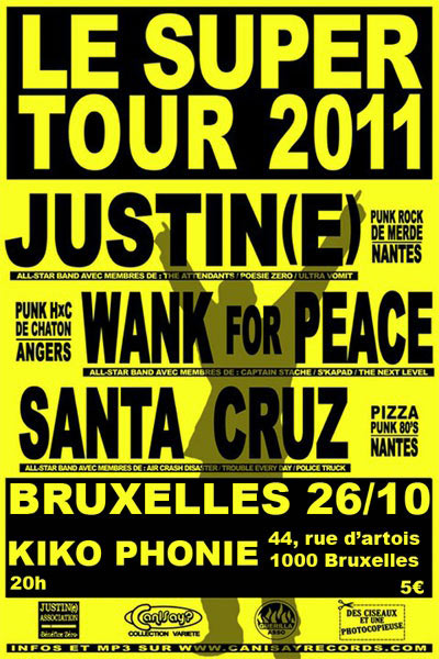 Justin(e) + Wank For Peace + Santa Cruz au Kiko Phonie le 26 octobre 2011 à Bruxelles (BE)