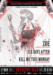 ZOE + Six Days After + KILL ME THIS MONDAY le 17 novembre 2011 à Dunkerque (59)
