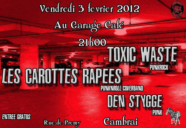 Toxic Waste + Les Carottes Râpées + Den Stygge au Garage Café le 03 février 2012 à Cambrai (59)
