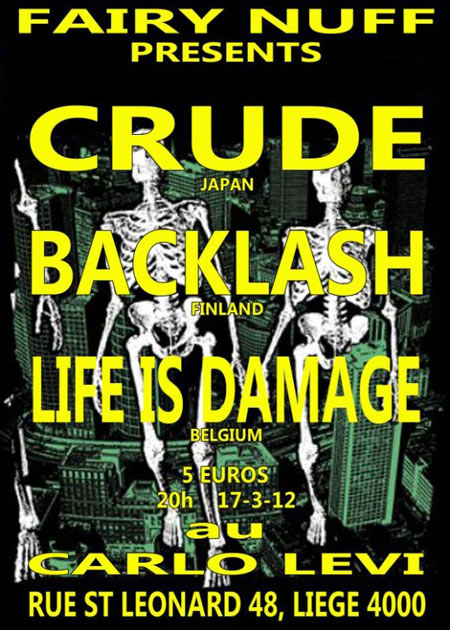 Crude + Backlash + Life Is Damage au Carlo Levi le 17 mars 2012 à Liège (BE)