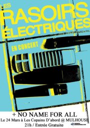 Les Rasoirs Electriques + No Name For All aux Copains d'Abord le 24 mars 2012 à Mulhouse (68)