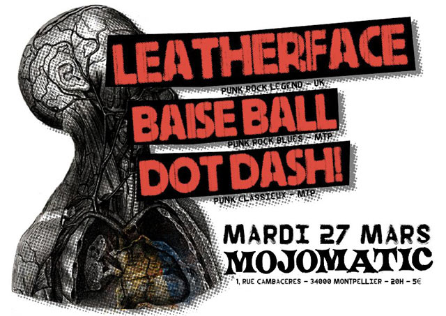 Leatherface + Baise Ball + Dot Dash! au Mojomatic le 27 mars 2012 à Montpellier (34)