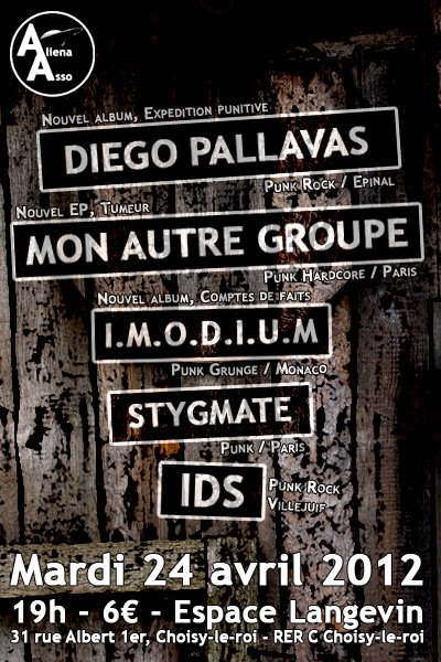 Diego Pallavas +Mon Autre Groupe +I.M.O.D.I.U.M +Stygmate +IDS le 24 avril 2012 à Choisy-le-Roi (94)
