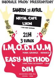 I.M.O.D.I.U.M + Easy Method + Dim au Métal Café le 28 avril 2012 à Lyon (69)
