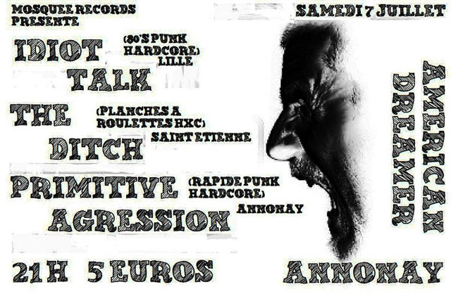 Idiot Talk +The Ditch +Primitive Agression à l'American Dreamer le 07 juillet 2012 à Annonay (07)