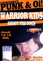 Warrior Kids + Shoot The Dogs au Métal Café le 13 décembre 2012 à Lyon (69)