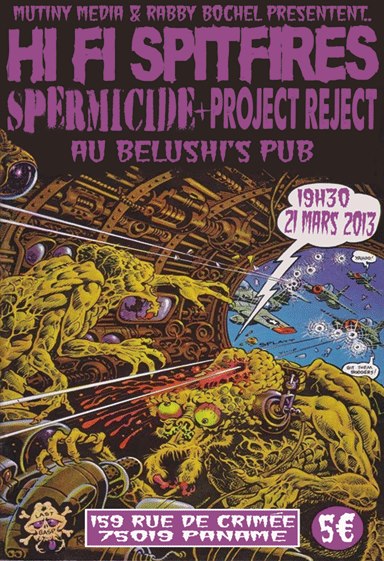 Hi-Fi Spitfires + Spermicide + Project Reject au Belushi le 21 mars 2013 à Paris (75)