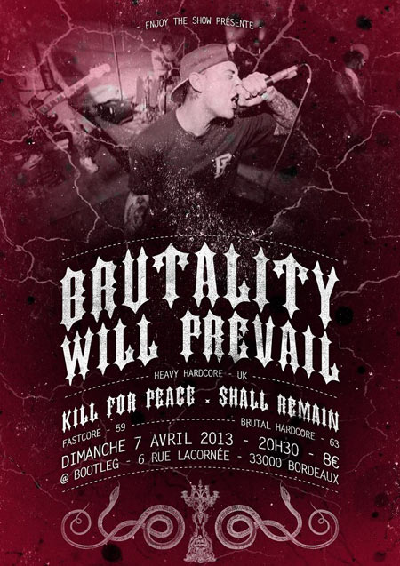 Brutality Will Prevail + Kill For Peace + Shall Remain @ Bootleg le 07 avril 2013 à Bordeaux (33)