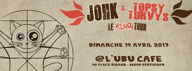 Johk + Topsy Turvy's à l'Ubu le 14 avril 2013 à Perpignan (66)