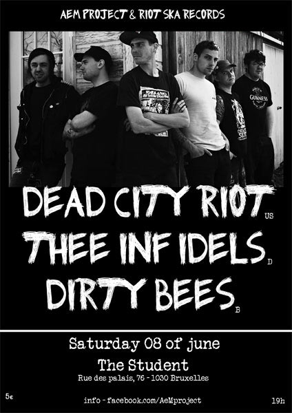 Dead City Riot + Thee Infidels + Dirty Bees au Student le 08 juin 2013 à Schaerbeek (BE)