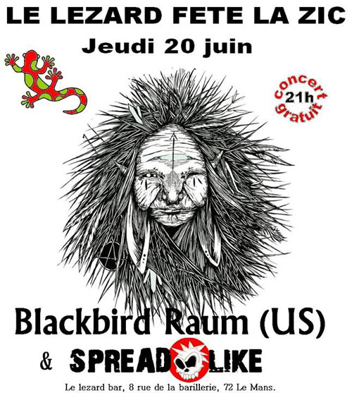 Blackbird Raum + Spread Like au Lézard le 20 juin 2013 à Le Mans (72)
