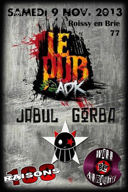 Jabul Gorba + 100 Raisons + Will Be Alright au Pub ADK le 09 novembre 2013 à Roissy-en-Brie (77)