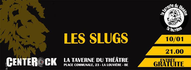 Les Slugs à la Taverne du Théâtre le 10 janvier 2014 à La Louvière (BE)