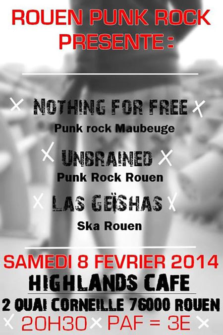 Nothing For Free + Unbrained + Las GeïShas au Highlands Café le 08 février 2014 à Rouen (76)