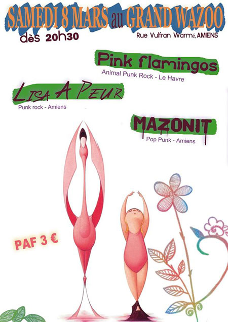 Pink Flamingos + Lisa A Peur + Mazonit au Grand Wazoo le 08 mars 2014 à Amiens (80)