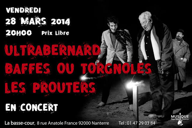 LES PROUTERS + BAFFFES OU TORGNOLES + ULTRABERNARD @ Bassecour le 28 mars 2014 à Nanterre (92)