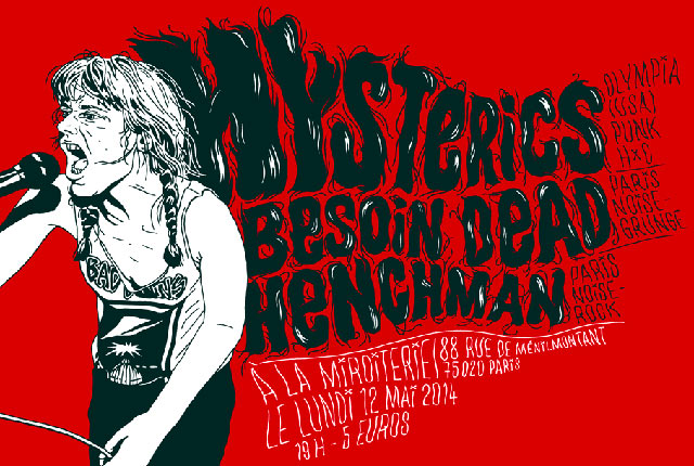 HYSTERICS + HENCHMAN + BESOIN DEAD @ La Miroiterie le 12 mai 2014 à Paris (75)