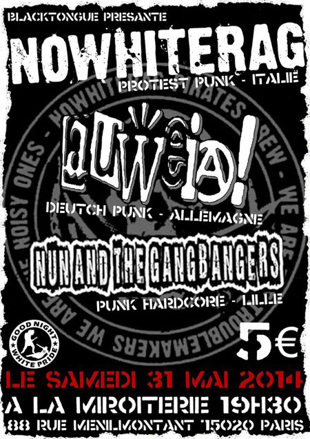 NoWhiteRag + Auweia! + Nun and the Gangbangers à la Miroiterie le 31 mai 2014 à Paris (75)