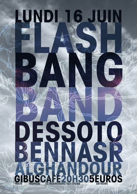 FLASH BANG BAND + DESSOTO + BENNASR ALGHANDOUR au Gibus Café le 16 juin 2014 à Paris (75)