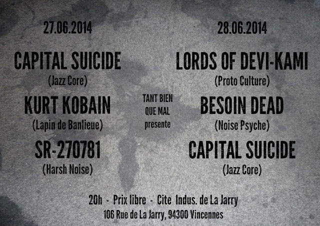 Capital Suicide + Kurt Kobain + SR-270781 à la Jarry le 27 juin 2014 à Vincennes (94)