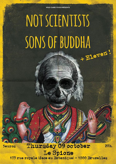 Not Scientists + Sons Of Buddha + Eleven au Spione le 09 octobre 2014 à Bruxelles (BE)