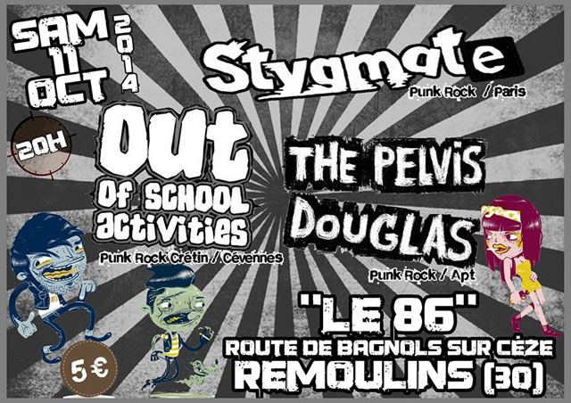 Stygmate + The Pelvis Douglas + Out Of School Activities au 86 le 11 octobre 2014 à Remoulins (30)
