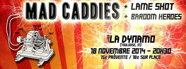 Mad Caddies + Lame Shot + Baroom Heroes à la Dynamo le 18 novembre 2014 à Toulouse (31)