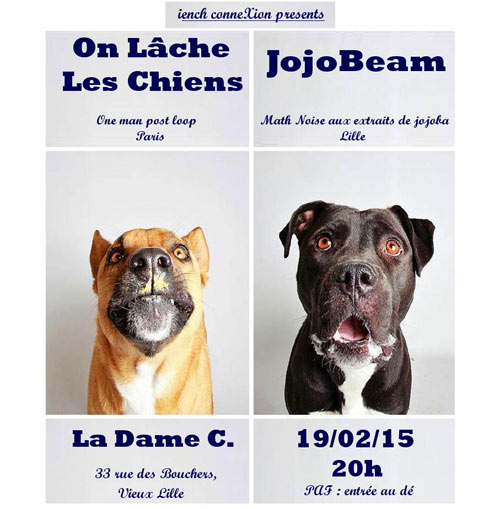 JojoBeam + On Lâche Les Chiens _ Lieu : Le Dame C le 19 février 2015 à Lille (59)